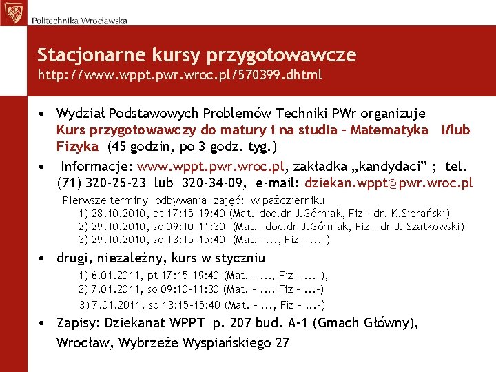 Stacjonarne kursy przygotowawcze http: //www. wppt. pwr. wroc. pl/570399. dhtml • Wydział Podstawowych Problemów