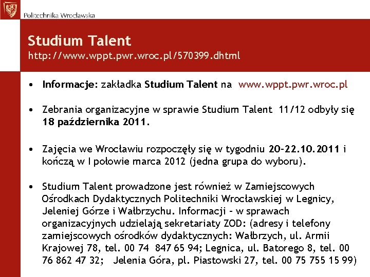 Studium Talent http: //www. wppt. pwr. wroc. pl/570399. dhtml • Informacje: zakładka Studium Talent