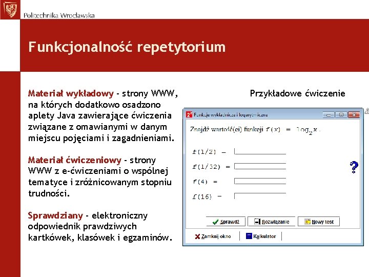 Funkcjonalność repetytorium Materiał wykładowy - strony WWW, na których dodatkowo osadzono aplety Java zawierające