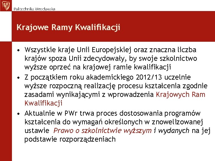 Krajowe Ramy Kwalifikacji • Wszystkie kraje Unii Europejskiej oraz znaczna liczba krajów spoza Unii