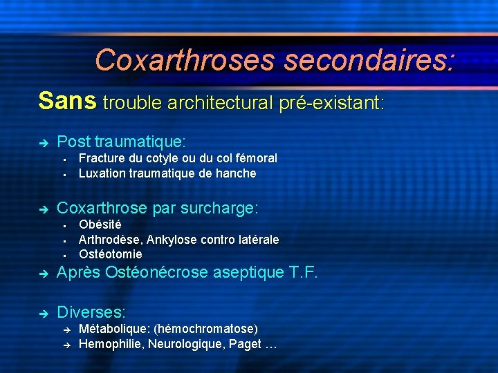 Coxarthroses secondaires: Sans trouble architectural pré-existant: Post traumatique: § § Fracture du cotyle ou
