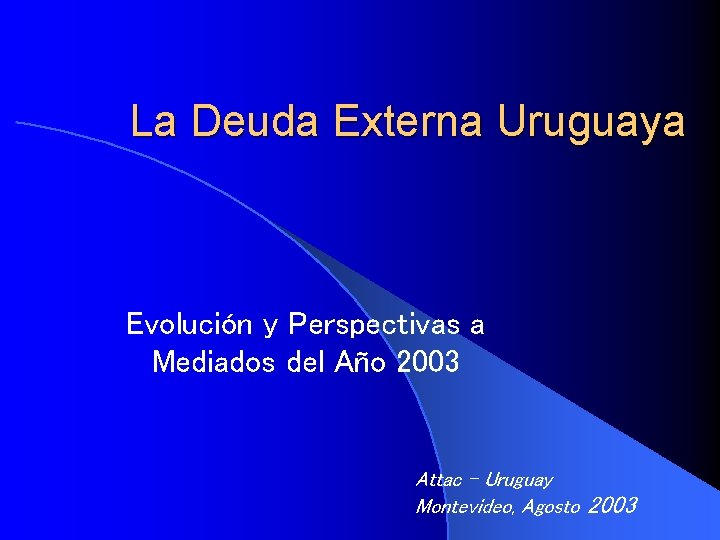 La Deuda Externa Uruguaya Evolución y Perspectivas a Mediados del Año 2003 Attac –