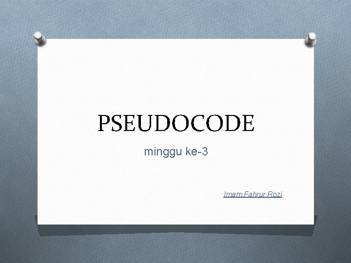 PSEUDOCODE minggu ke-3 Imam Fahrur Rozi 