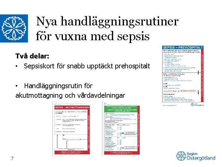 Nya handläggningsrutiner för vuxna med sepsis Två delar: • Sepsiskort för snabb upptäckt prehospitalt