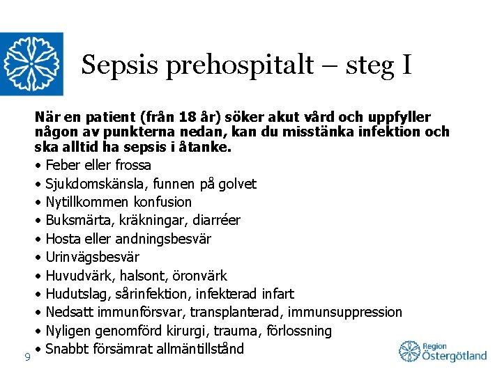 Sepsis prehospitalt – steg I 9 När en patient (från 18 år) söker akut