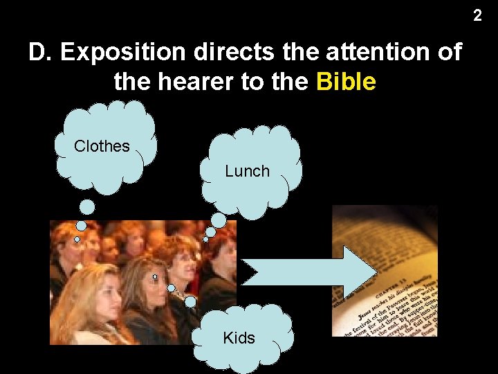 2 D. Exposition directs the attention of the hearer to the Bible Clothes Lunch