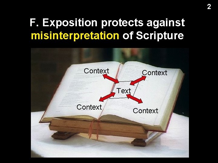 2 F. Exposition protects against misinterpretation of Scripture Context Text Context 