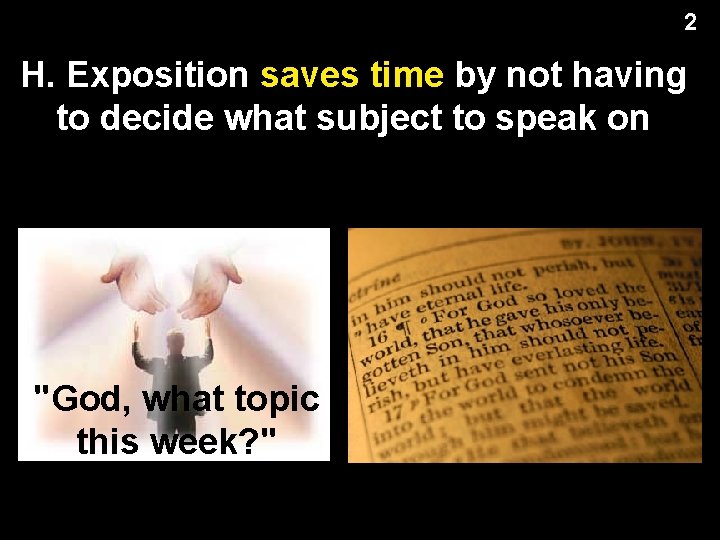 2 H. Exposition saves time by not having to decide what subject to speak