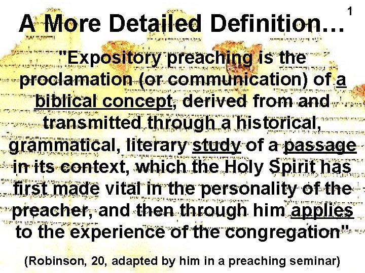 A More Detailed Definition… 1 "Expository preaching is the proclamation (or communication) of a