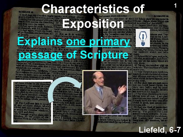 Characteristics of Exposition 1 Explains one primary passage of Scripture Liefeld, 6 -7 