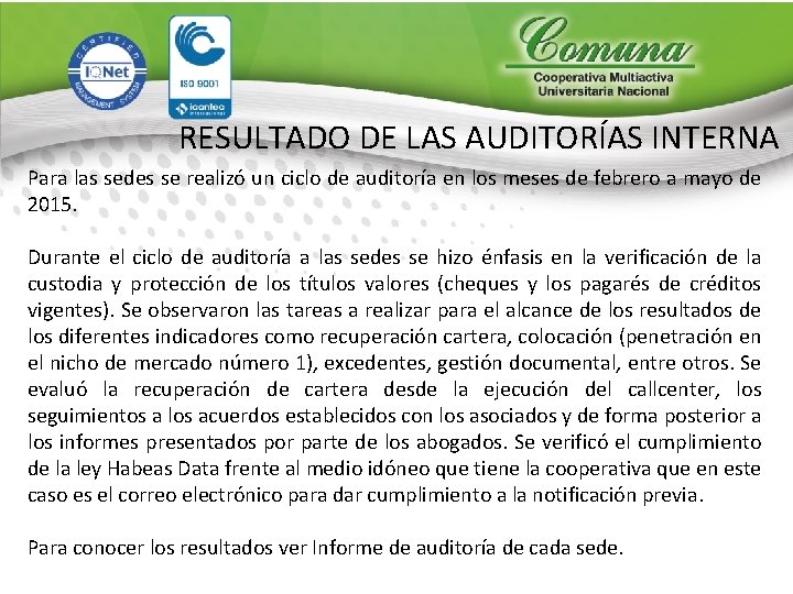 RESULTADO DE LAS AUDITORÍAS INTERNA Para las sedes se realizó un ciclo de auditoría