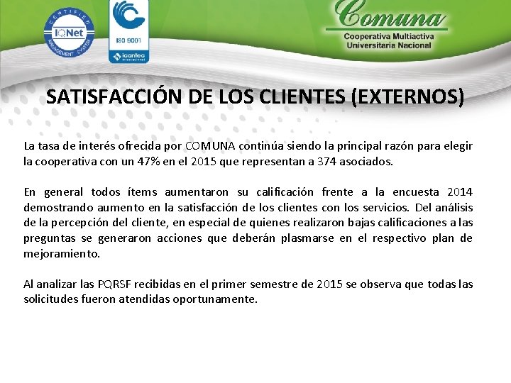 SATISFACCIÓN DE LOS CLIENTES (EXTERNOS) La tasa de interés ofrecida por COMUNA continúa siendo