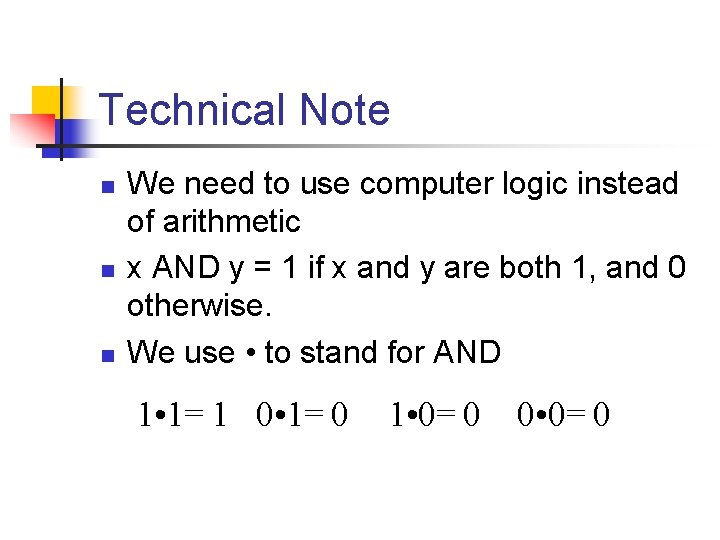 Technical Note n n n We need to use computer logic instead of arithmetic