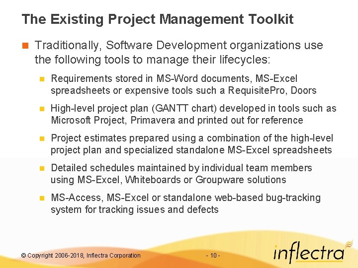 The Existing Project Management Toolkit n Traditionally, Software Development organizations use the following tools