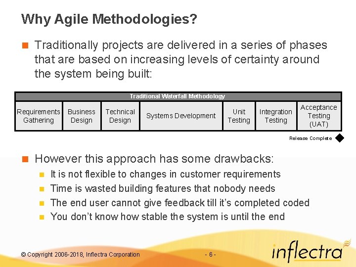 Why Agile Methodologies? n Traditionally projects are delivered in a series of phases that