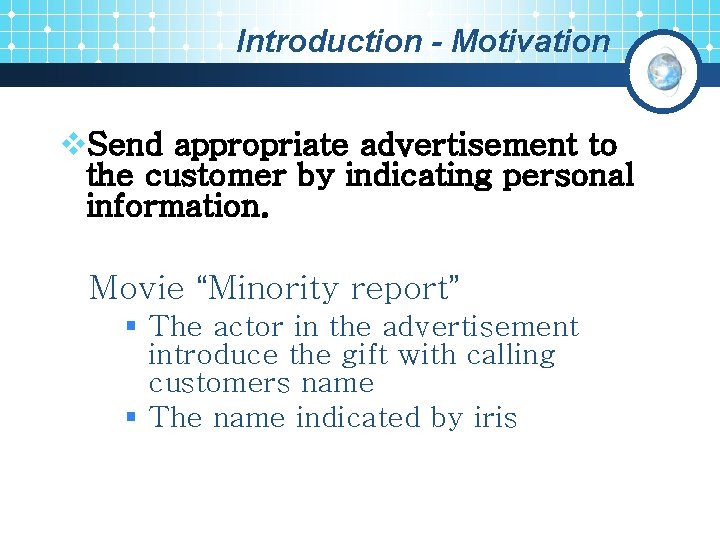 Introduction - Motivation v. Send appropriate advertisement to the customer by indicating personal information.
