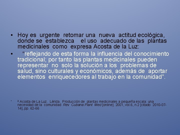  • Hoy es urgente retomar una nueva actitud ecológica, donde se establezca el