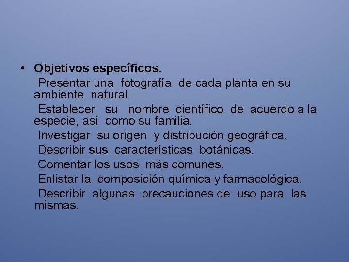  • Objetivos específicos. Presentar una fotografía de cada planta en su ambiente natural.