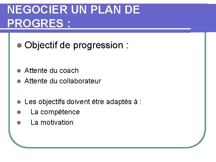 NEGOCIER UN PLAN DE PROGRES : l Objectif de progression : Attente du coach