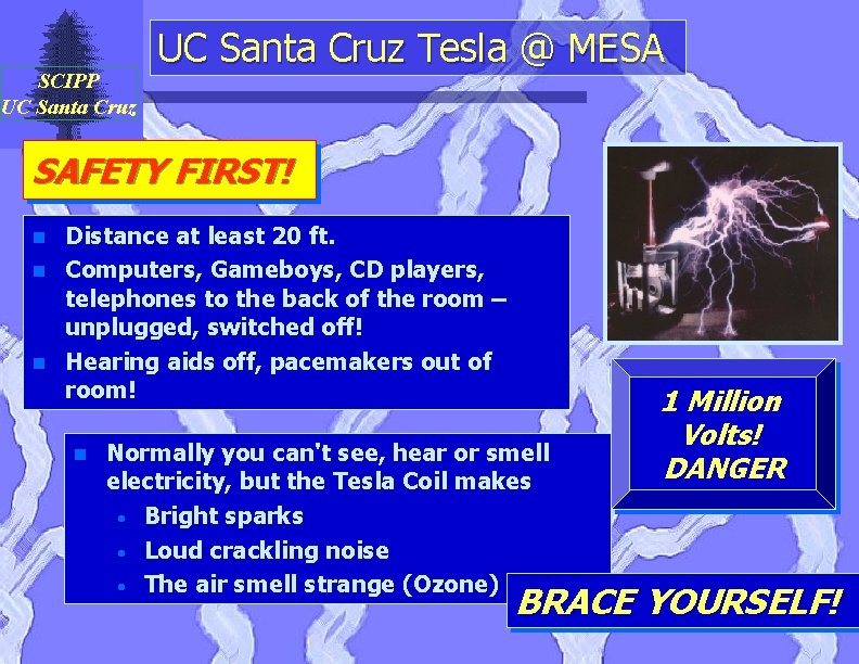 SCIPP UC Santa Cruz Tesla @ MESA SAFETY FIRST! n n n Distance at