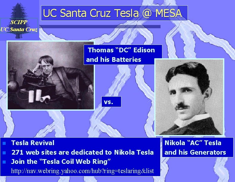 SCIPP UC Santa Cruz Tesla @ MESA Thomas “DC” Edison and his Batteries vs.