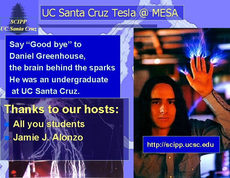 SCIPP UC Santa Cruz Tesla @ MESA Say “Good bye” to Daniel Greenhouse, the