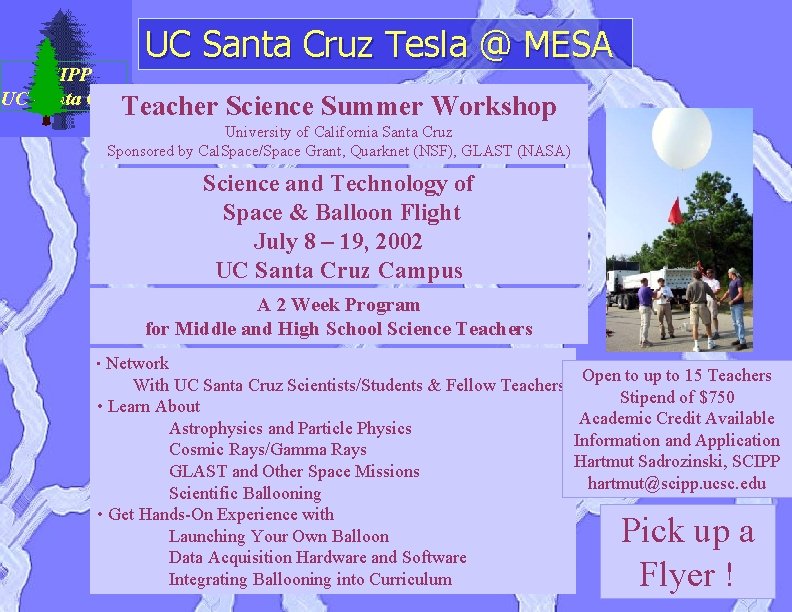 UC Santa Cruz Tesla @ MESA SCIPP UC Santa Cruz. Teacher Science Summer Workshop