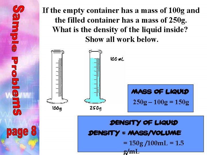 If the empty container has a mass of 100 g and the filled container If the empty container has a mass of 100 g and the filled container