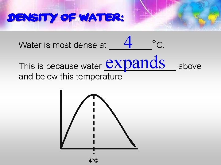 Density of water: 4 expands above This is because water ________ Water is most