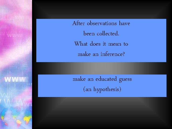 After observations have been collected. What does it mean to make an inference? make After observations have been collected. What does it mean to make an inference? make