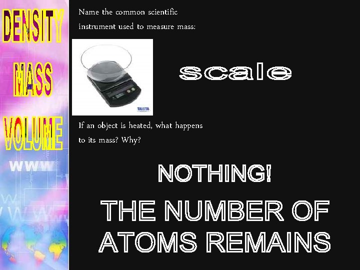 Name the common scientific instrument used to measure mass: If an object is heated,