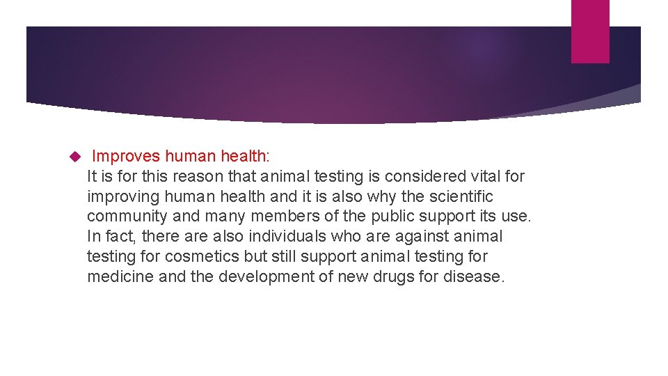  Improves human health: It is for this reason that animal testing is considered