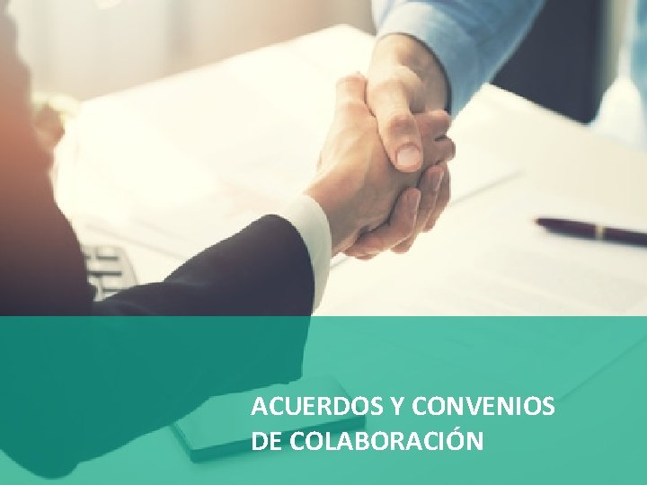 ACUERDOS Y CONVENIOS DE COLABORACIÓN 