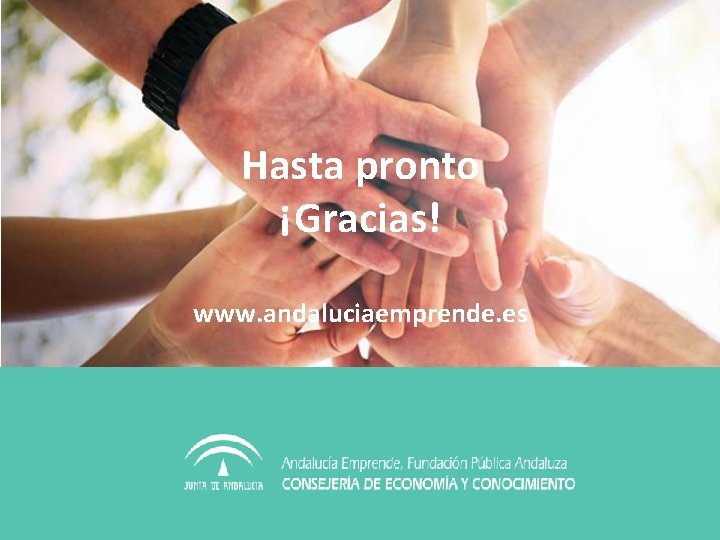 Hasta pronto ¡Gracias! www. andaluciaemprende. es 