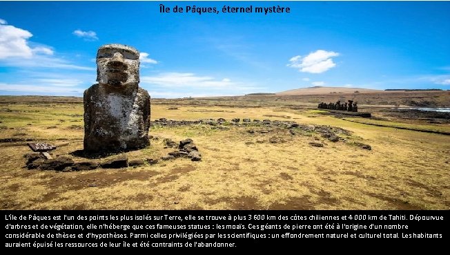 Île de Pâques, éternel mystère L'île de Pâques est l'un des points les plus