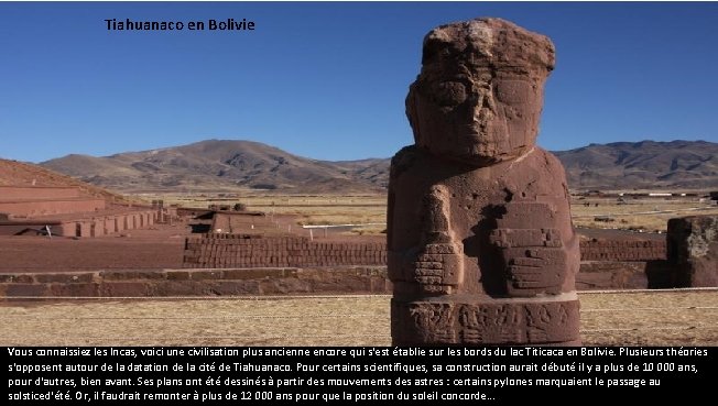 Tiahuanaco en Bolivie Vous connaissiez les Incas, voici une civilisation plus ancienne encore qui