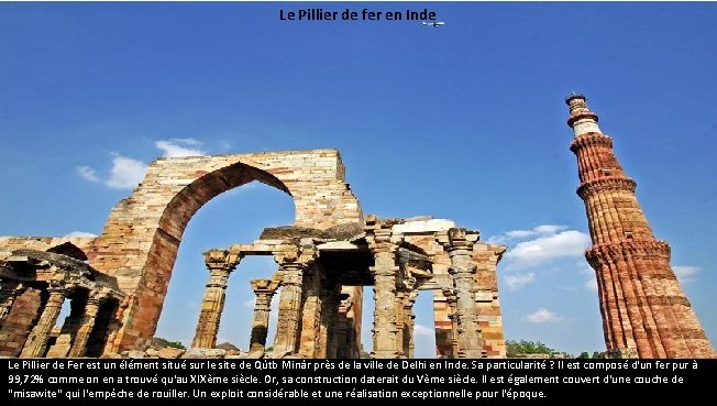 Le Pillier de fer en Inde Le Pillier de Fer est un élément situé