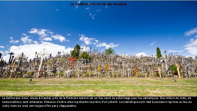 La Colline des Croix de Siauliai La Colline aux Croix, située à Siauliai, près