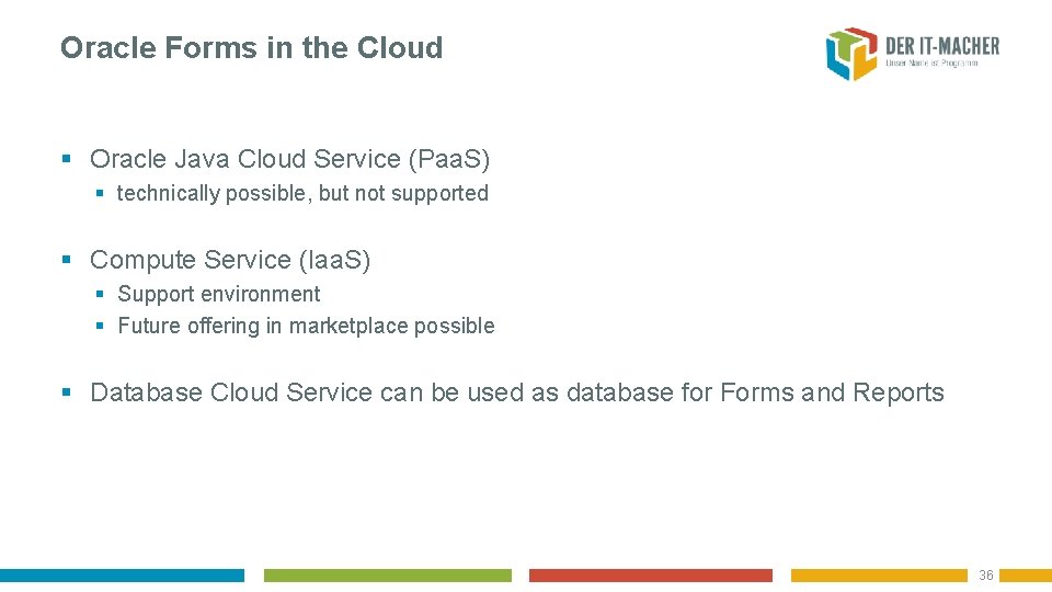 Oracle Forms in the Cloud § Oracle Java Cloud Service (Paa. S) § technically