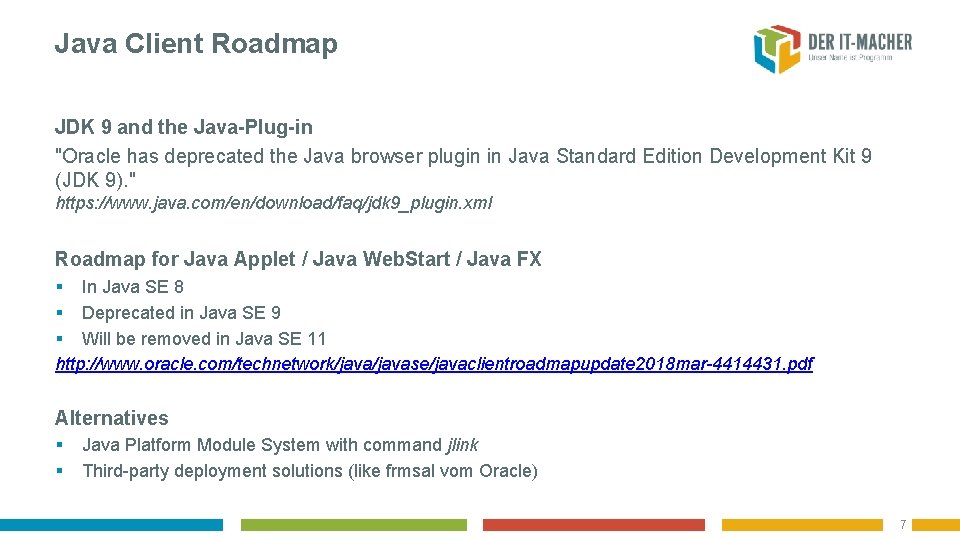 Java Client Roadmap JDK 9 and the Java-Plug-in "Oracle has deprecated the Java browser