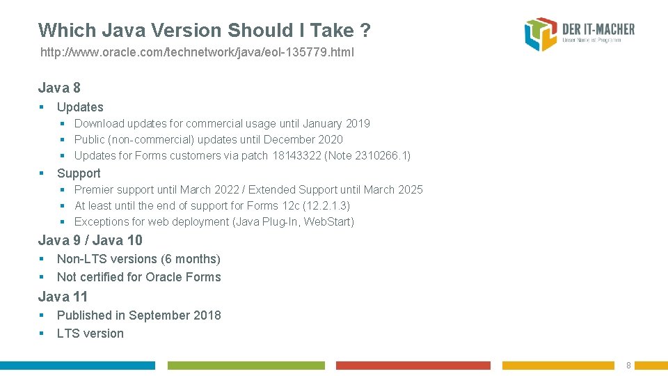 Which Java Version Should I Take ? http: //www. oracle. com/technetwork/java/eol-135779. html Java 8