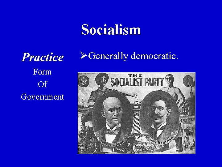 Socialism Practice Form Of Government ØGenerally democratic. 