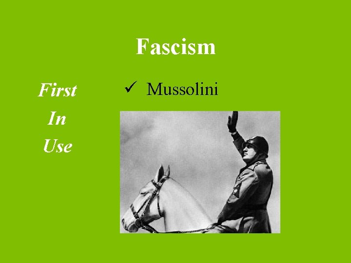 Fascism First In Use ü Mussolini 