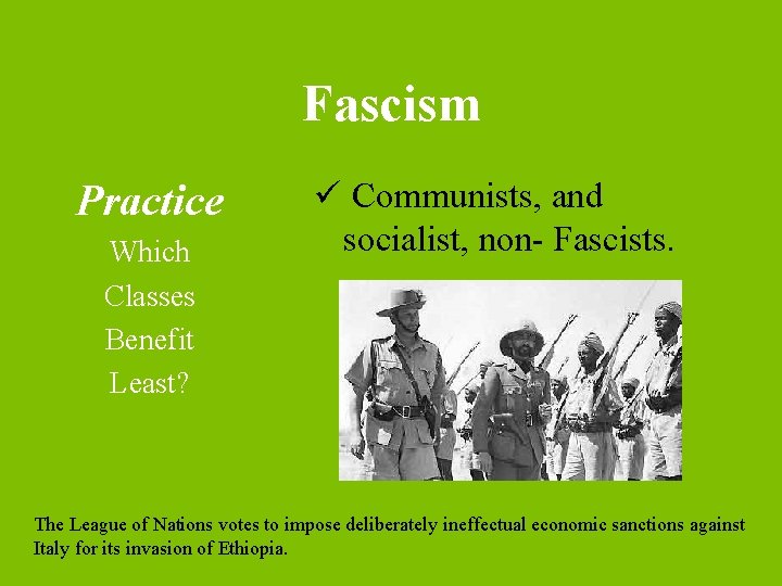 Fascism Practice Which Classes Benefit Least? ü Communists, and socialist, non- Fascists. The League