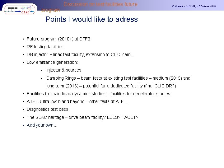 Discussion on test facilities future program R. Corsini - CLIC 09, 15 October 2009