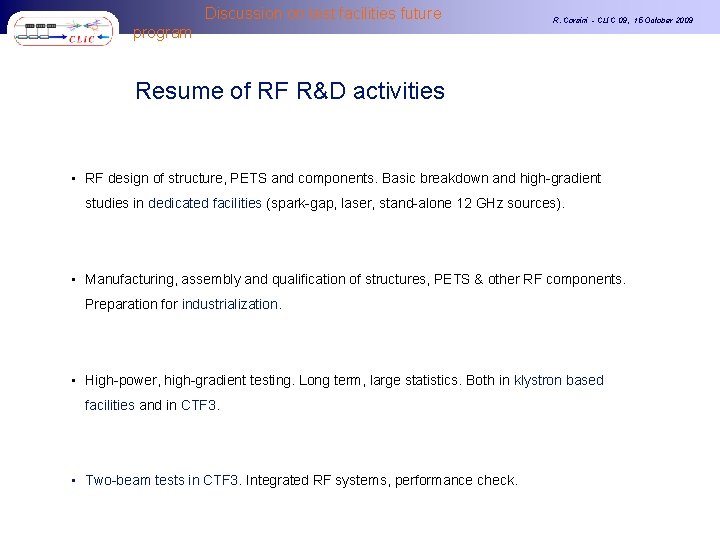 Discussion on test facilities future program R. Corsini - CLIC 09, 15 October 2009