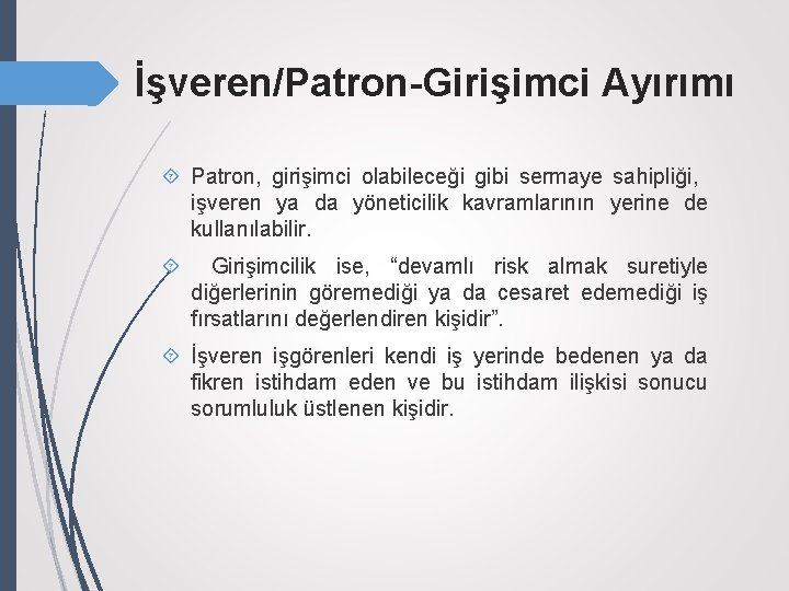 İşveren/Patron-Girişimci Ayırımı Patron, girişimci olabileceği gibi sermaye sahipliği, işveren ya da yöneticilik kavramlarının yerine