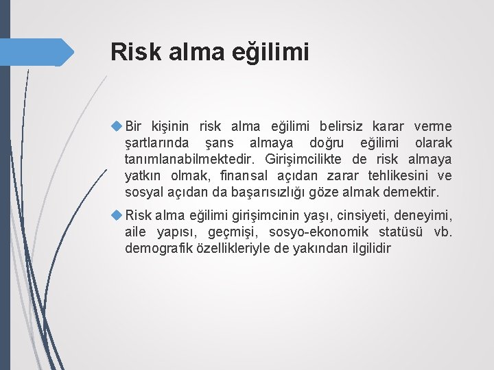 Risk alma eğilimi Bir kişinin risk alma eğilimi belirsiz karar verme şartlarında şans almaya