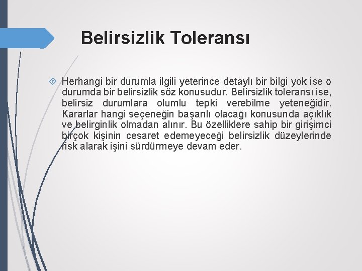 Belirsizlik Toleransı Herhangi bir durumla ilgili yeterince detaylı bir bilgi yok ise o durumda