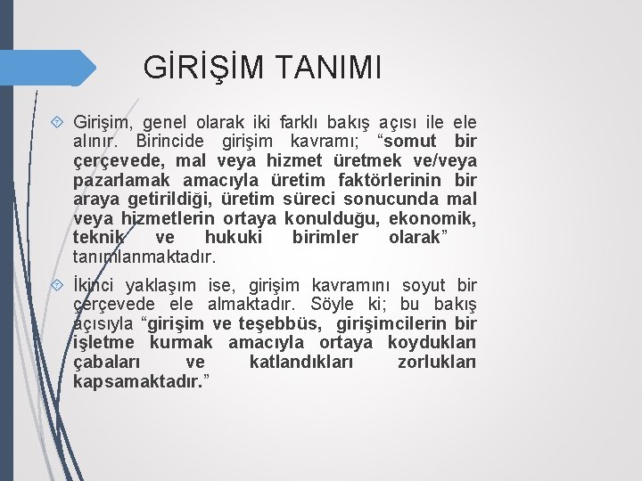 GİRİŞİM TANIMI Girişim, genel olarak iki farklı bakış açısı ile ele alınır. Birincide girişim